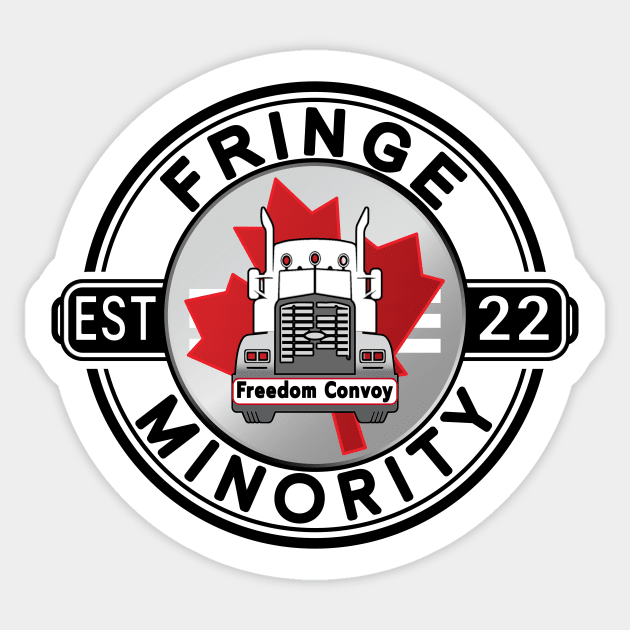 FRINGE MINORITY EST 22 - MANDATES MUST GO - FREEDOM CONVOY 2022 WHITE ROUND BLACK LETTERS Sticker by KathyNoNoise